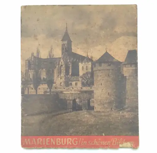 Marienburg in schönen Bildern 3. Auflage 1943 Pommern Polen