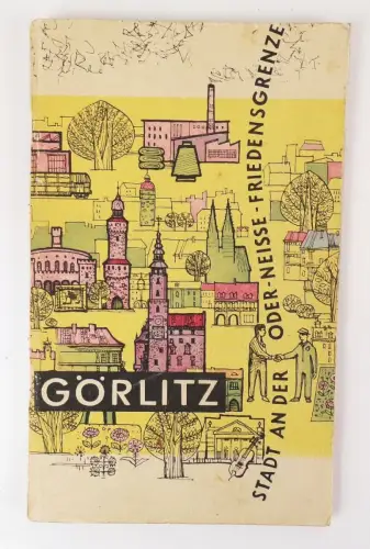 Görlitz Stadt an der Oder - Neisse - Friedensgrenze 1970 Reiseführer