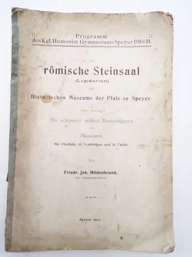 Programm Gymnasium Speyer 1911 Der römische Steinsaal Hildenbrand