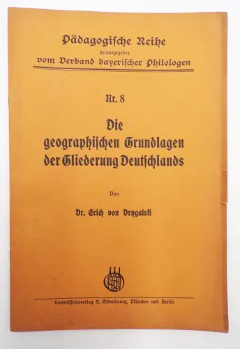 Pädagogische Reihe bayerischer Philologen Nr 8 Die geographische Grundlagen