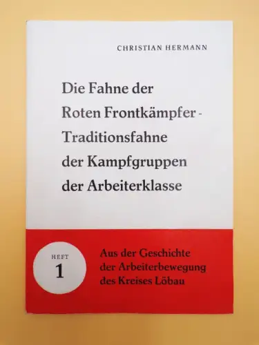 Die Fahne der Roten Frontkämpfer Christian Hermann Kreis Löbau