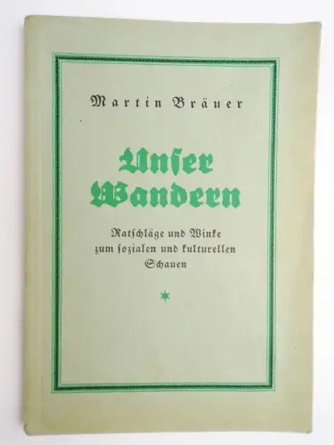 Martin Bräuer Unser Wandern Winke sozialen und kulturellen Schauen 1925