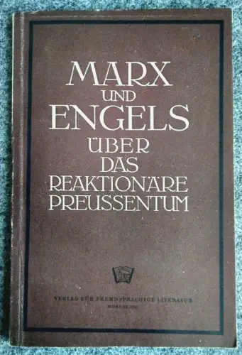 Marx und Engels über das Reaktionäre Preussentum Propaganda 1947 Verlag Moskau