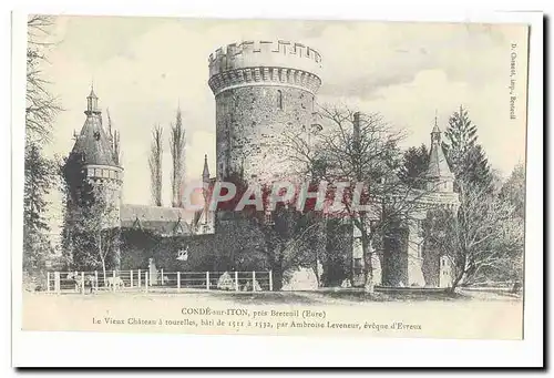 Conde sur Iton Cartes postales Le vieux chateau a tourelles bati de 1511 a 1532 par Ambroise Leveneur eveque d&#