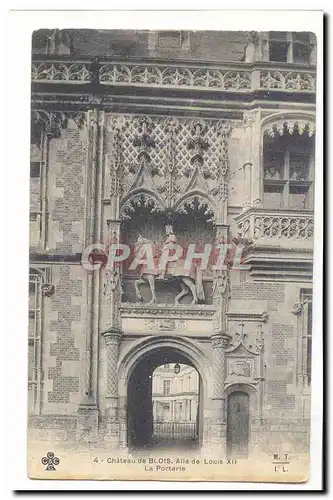 Blois Ansichtskarte AK Le chateau Aile de Louis XII Le porterie