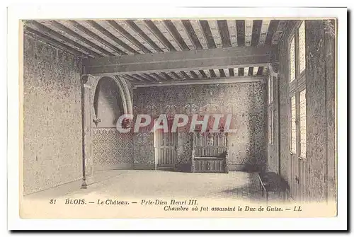 Blois Cartes postales Le chateau Prie Dieu Henri III Chambre ou fut assassine le Duc de Guise