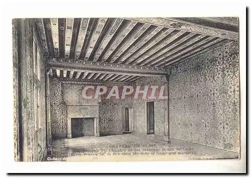 Blois Cartes postales Le chateau Aile Francois 1er chambre ou fut assassine le duc de Guise