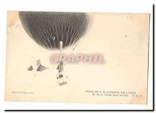 Visite de S M Alphonse XII a Paris Cartes postales M e la Vaulx dans les airs (zeppelin balloon aviation Afrique