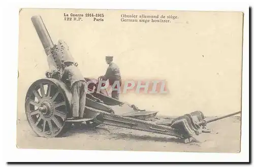 Cartes postales Militaria La guerre 1914-5 Obusier allemand de siege