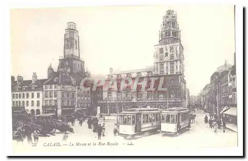 Calais Cartes postales Le musee et la rue Royale (reproduction)