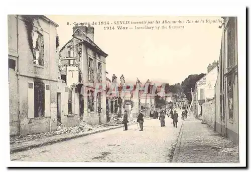 Guerre de 1914 Cartes postales Senlis incendie par les allemands Rue de la republique