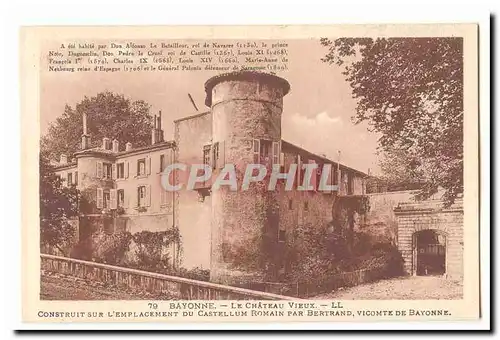 Bayonne Cartes postales Le chateau Vieux construit sur l&#39emplacement du castellum romain par Betrand vicomte