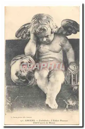 Amiens Cartes postales Cathedrale L'enfant Pleureur Chef d'oeuvre de Blasset