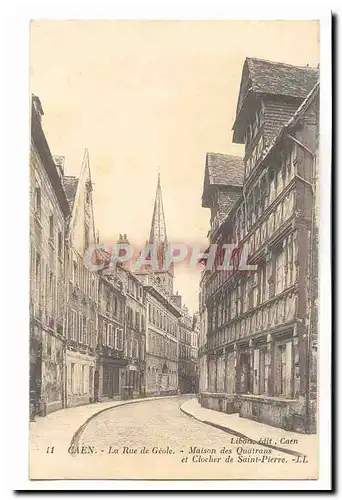 Caen Cartes postales La rue de Geole Maison des Quatrans et clocher de Saint Pierre