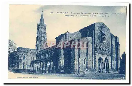 Toulouse Ansichtskarte AK Basilique St Sernin Facade nord (11eme 12eme) Restauree au 19eme par Viollet le Duc