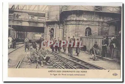 Cartes postales Greve des cheminots du Nord La ligne du Nord occupee militairement TOP