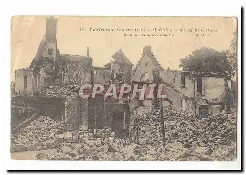 Senlis Cartes postales Senlis incendie par les barbares n'est que ruines et cendres