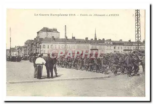 La guerre europeenne 1914 Ansichtskarte AK Entree des allemands a Amiens