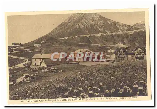 Les grands cols du Dauphine Ansichtskarte AK Col du Lautaret Les hotels et la route du Galibier