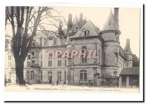 Villiers Cotterets Ansichtskarte AK Le chateau Francois 1er LA cour des Dames