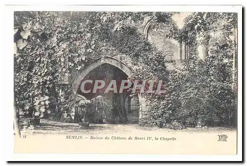 Senlis Cartes postales Ruines du chateau de Henri IV la Chapelle