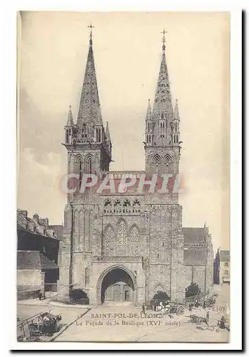 Saint Pol de Leon Cartes postales La facade de la basilique (16eme)