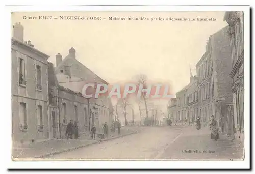 Guerre 1914-1915 Ansichtskarte AK Nogent sur Oise Ansichtskarte AK Maisons incendiees par les allemands rue Gambetta