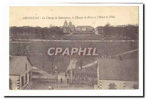 Argentan Cartes postales Le champ de manoeuvre le champ de foire et l&#39hotel de ville (soldats militaria regim