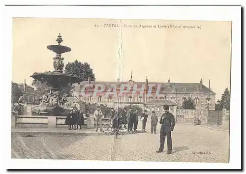 Troyes Cartes postales Fontaine argence et Lycee (hopital temporaire)