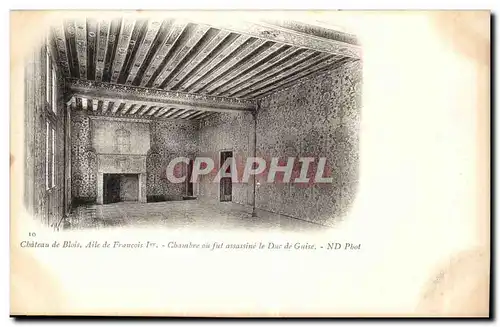 Blois Ansichtskarte AK Aile de Francois 1er Chambre ou fut assassine le Duc de Guise