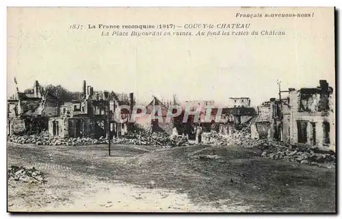 La France reconquise - Coucy le Chateau - La Place Bigourant en Ruines - Cartes postales