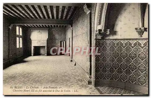 Blois - Le Chateau Aile Francois Ier Chambre Henri III ou fut assasine le Duc de Guise - Cartes postales