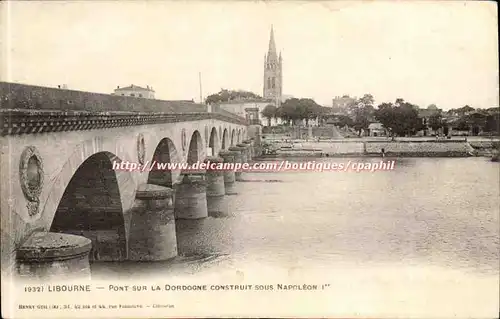 Libourne - Pont sur la Dordogne construit sous Napoleon I - Ansichtskarte AK