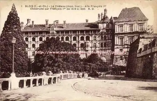 Blois Cartes postales Le chateau Aile Francois 1er construite par Francois 1er