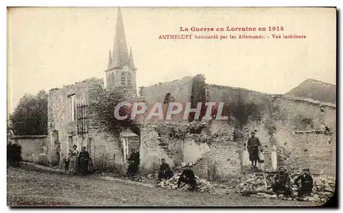 La Guerre en Lorraine en 1914 - Anthelupt bombarde par les Allemands - Cartes postales