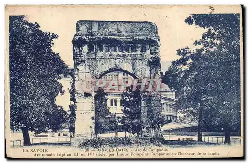 Aix les Bains Cartes postales Arc de Campanus Arc romain erige au 3 et 4eme siecle par Lucius Pompeius Campanus