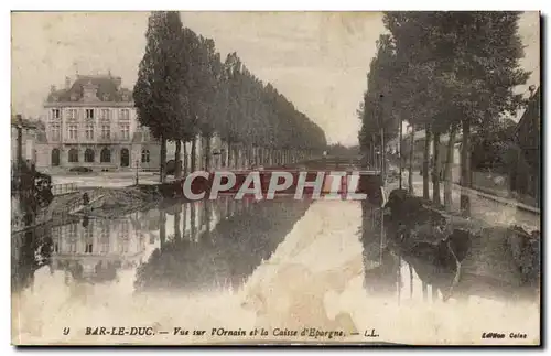 Bar le Duc Cartes postales Vue sur l'Ornain et la caisse d'epargne