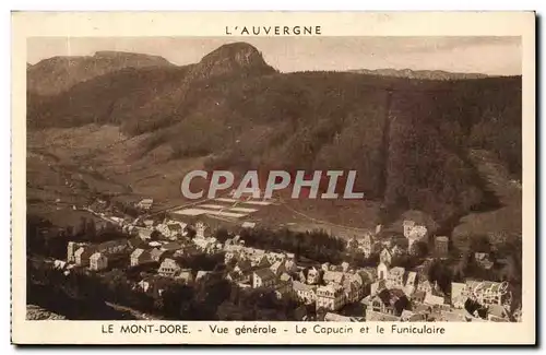 Le Mont Dore - Vue Generale - Le Capucin et le Funiculaire- Cartes postales