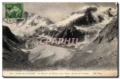 Vallee de Veneon - Le Glacier de Pilatte et les Bains - Ansichtskarte AK