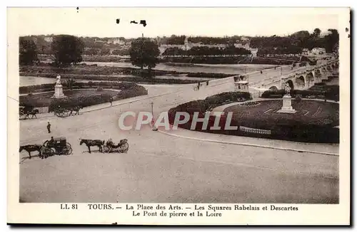 Tours Cartes postales La place des Arts Les squares Rabelais et Descartes Le pont de pierre et la Loire