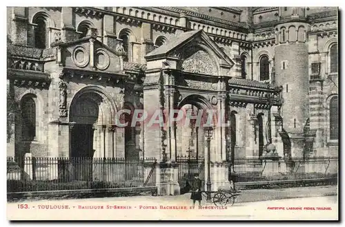 Toulouse Cartes postales Basilique St Sernin Portes Bachelieu et MLiegeville