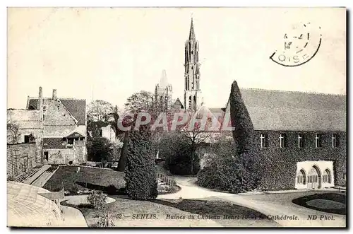 Senlis Ansichtskarte AK Ruines du chateau Herni IV et la cathedrale