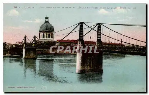 Toulouse - Pont Saint Pierre et Dome de l&#39Eglise de l&#39Hospice de la Grave Cartes postales