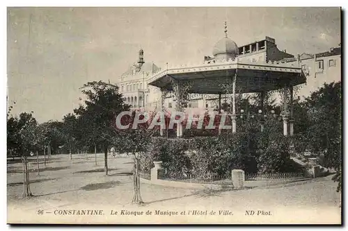 Algerie Constantine Cartes postales Le kiosque de musique et l&#39hotel de ville