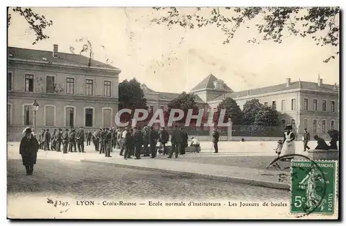 Lyon Cartes postales Croix rousse Ecole normale d'instituteurs Les joueurs de boules