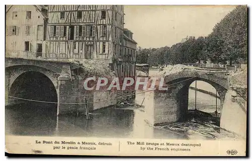 Meaux - Le Pont de Moulin detruit par le genie francais - - Ansichtskarte AK