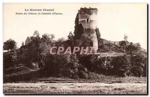 Le Morvan Illustree - Ruines du Chateau de Gabrielle d&#39Estrees - Cartes postales