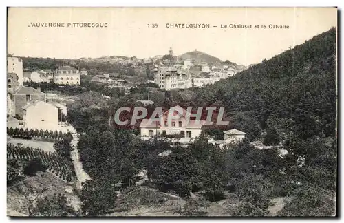 Chatelguyon - Chatel Guyon - Le Chaluset et le Calvaire - Cartes postales