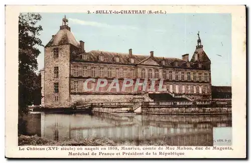 Sully le Chateau Cartes postales Le chateau ou naquit Maurice Comte de Mac Mahon duc de Magenta marechal de Fran