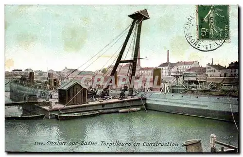 Chalon sur Saone Cartes postales Torpilleurs en construction (bateau marine)